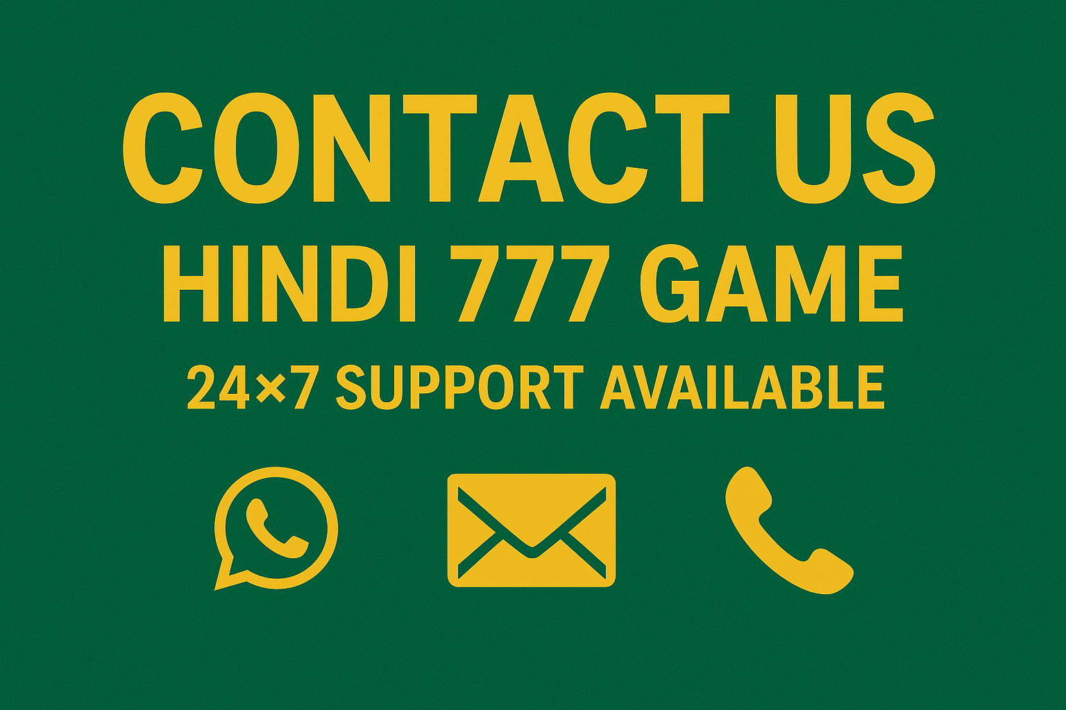 Contact Us for Hindi 777 Game App – 24×7 Support Available via WhatsApp, Email, and Phone
